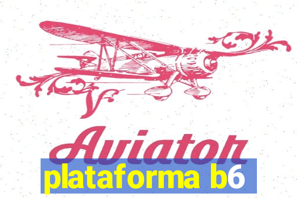 plataforma b6